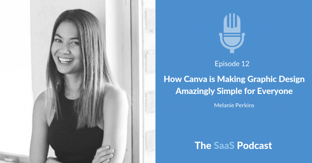 How Canva is Making Graphic Design Amazingly Simple for Everyone - with Melanie Perkins