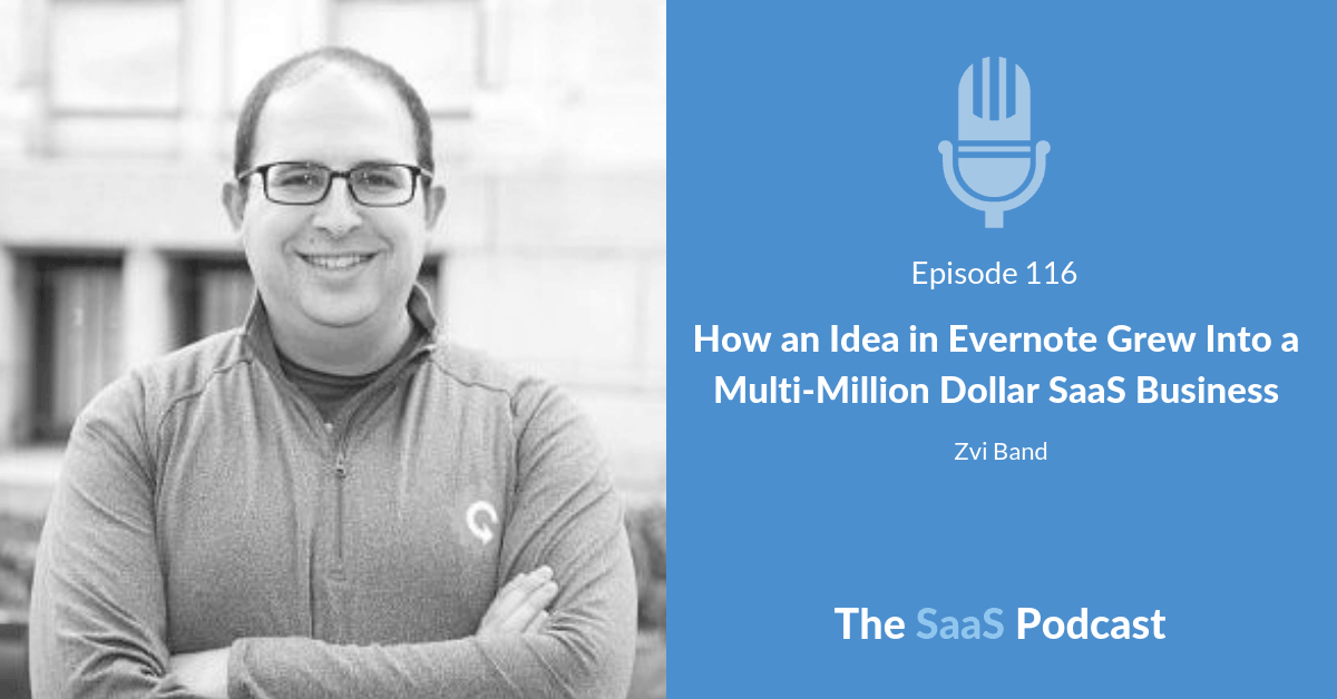 How an Idea in Evernote Grew Into a Multi-Million Dollar SaaS Business - Zvi Band