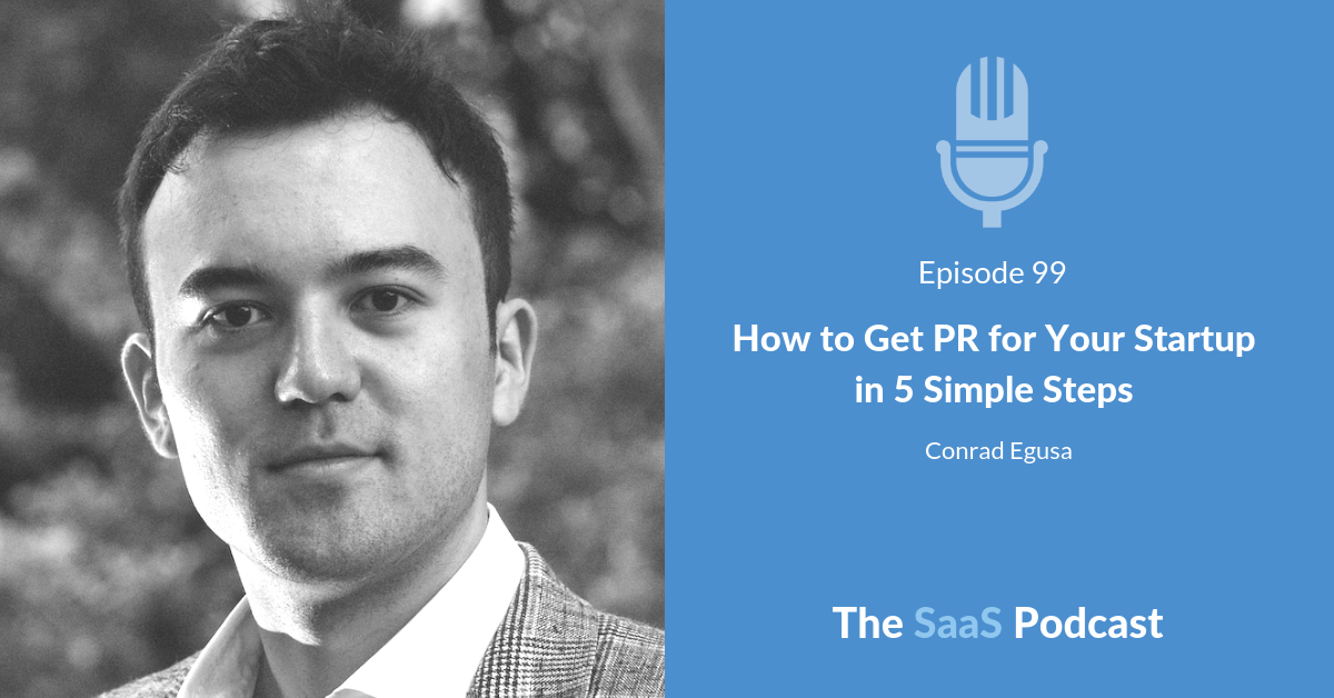 How to Get PR for Your Startup in 5 Simple Steps -Conrad Egusa