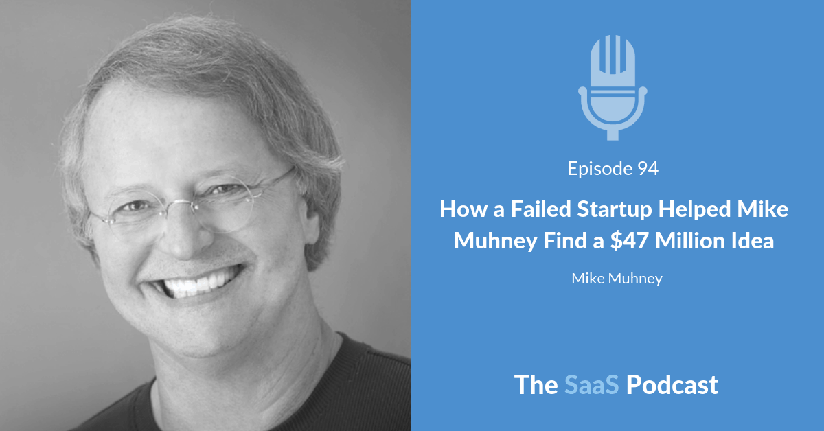 How a Failed Startup Helped Mike Muhney Find a $47 Million Idea -Mike Muhney