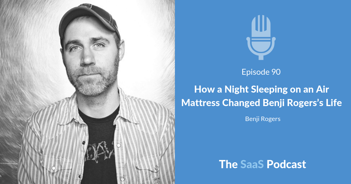 How a Night Sleeping on an Air Mattress Changed Benji Rogers Life -Benji Rogers