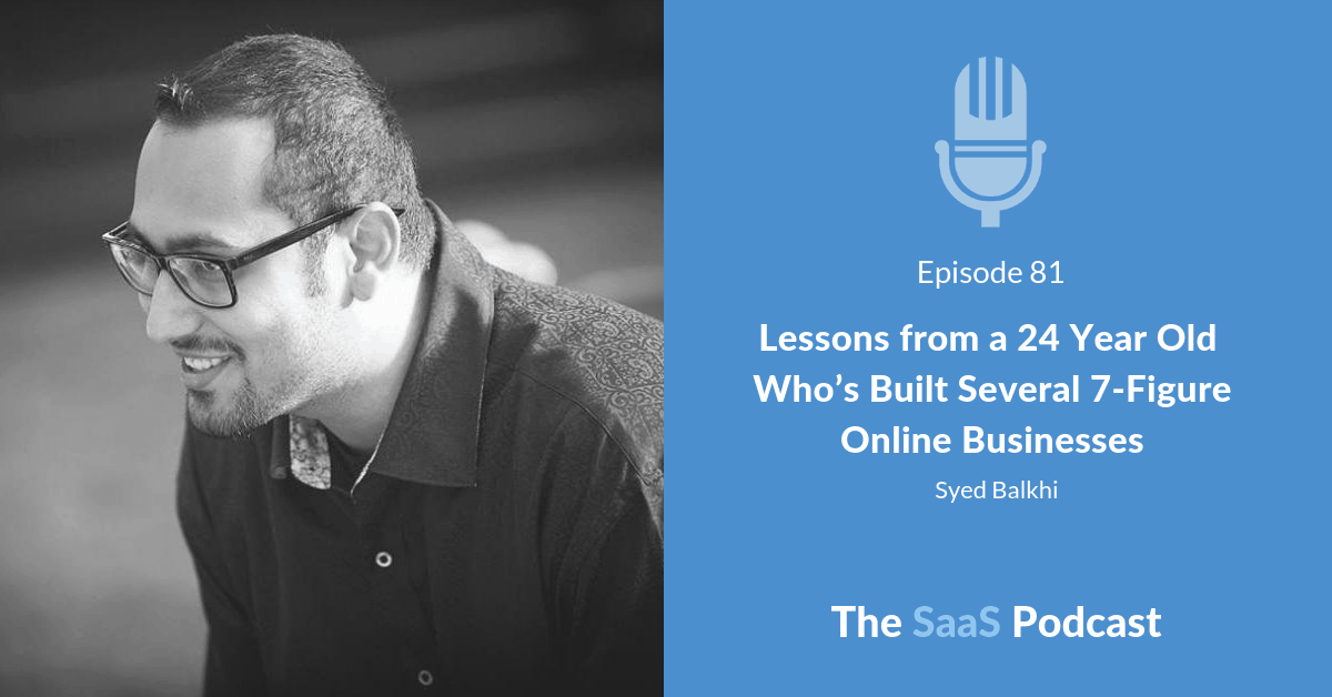 Lessons from a 24 Year Old Whos Built Several 7-Figure Online Businesses -Syed Balkhi