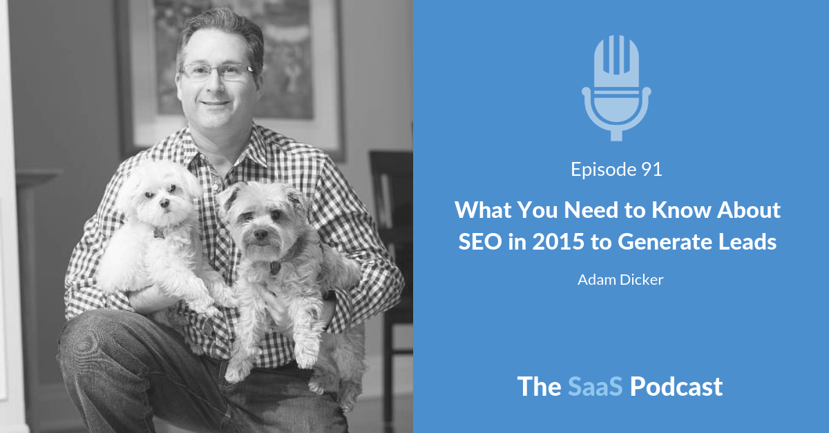 What You Need to Know About SEO in 2015 to Generate Leads - Adam Dicker