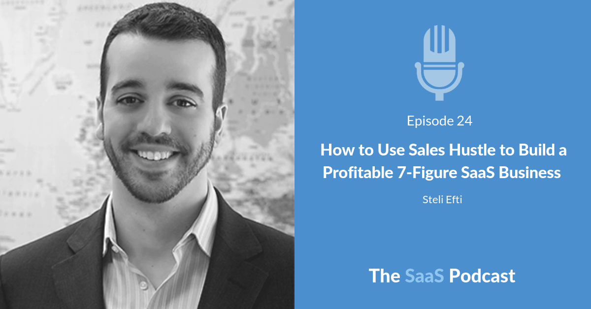 How to Use Sales Hustle to Build a Profitable 7-Figure SaaS Business - with Steli Efti