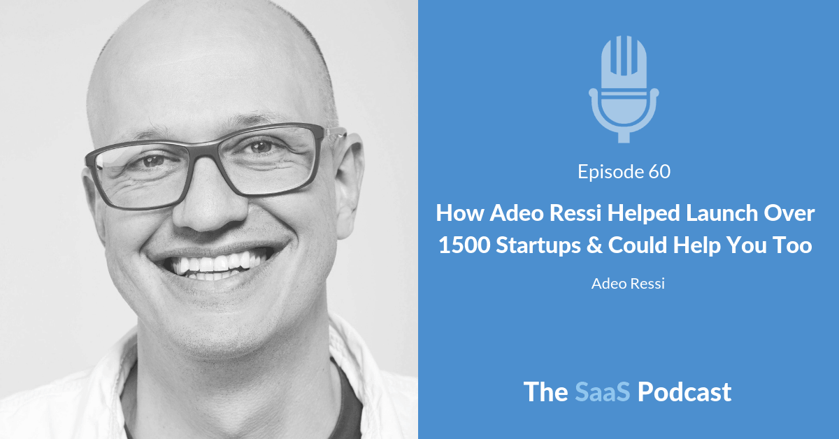 How Adeo Ressi Helped Launch Over 1500 Startups & Could Help You Too - with Adeo Ressi