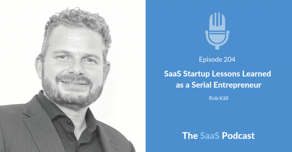 SaaS Startup Lessons Learned as a Serial Entrepreneur - Rob Kall