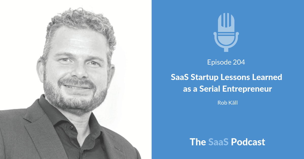 SaaS Startup Lessons Learned as a Serial Entrepreneur - Rob Kall