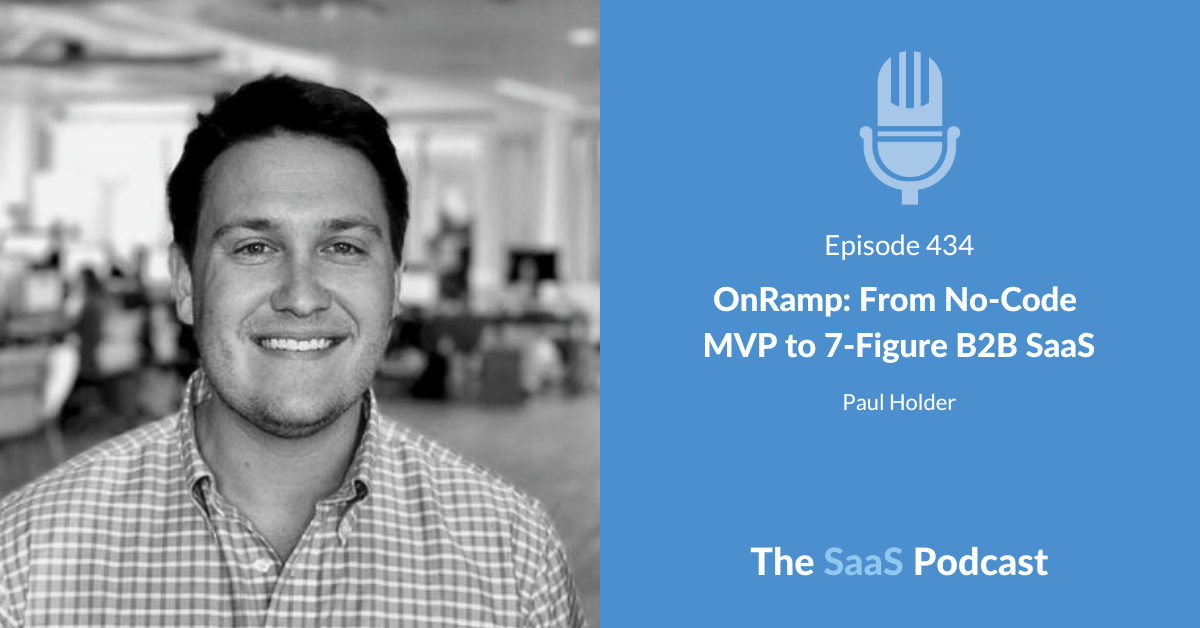 Paul Holder, co-founder and CEO of OnRamp, on getting first customers with a no-code MVP