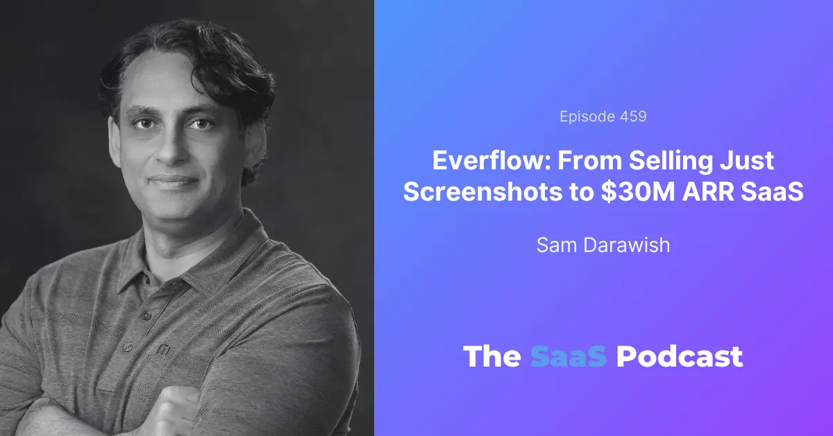 Sam Darawish, CEO of Everflow, on bootstrapping a SaaS to $30M ARR without outside funding